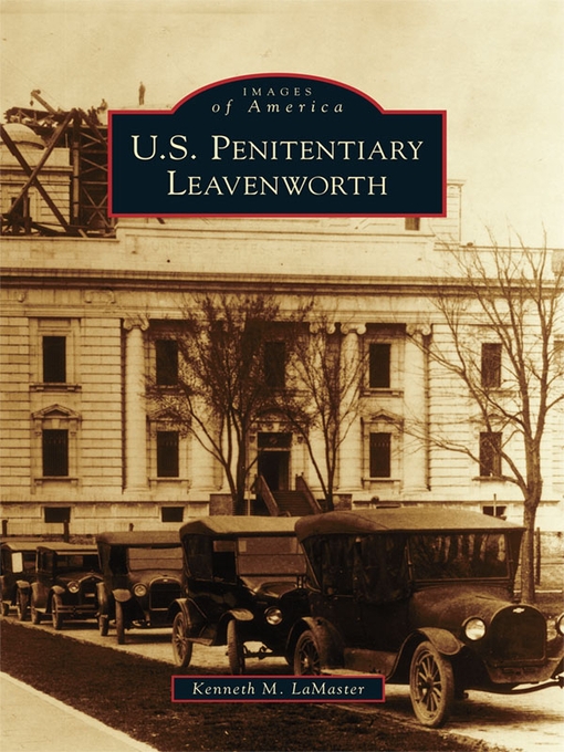 Title details for U.S. Penitentiary Leavenworth by Kenneth M. LaMaster - Available